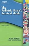Pediatric Nurses Survival Guide (Rebeschi, The Pediatrics Nurses Survival Guide)