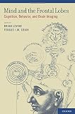 Mind and the frontal lobes : cognition, behavior, and brain imaging