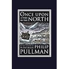 Once Upon a Time in the North (David Fickling Books) by Philip Pullman