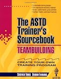 Teambuilding: The ASTD Trainer's Sourcebook