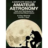 a complete manual of amateur astronomy tools and techniques for astronomical observations dover books on astronomy