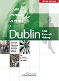 Revue Ubifrance  / Ouvrir un point de vente à Dublin : Cork, Limerick, Galway