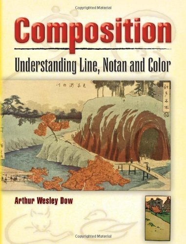 Composition: Understanding Line, Notan and Color (Dover Art Instruction) by Arthur Wesley Dow unknown edition [Paperback(2007)]
