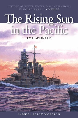 The Rising Sun in Pacific, 1931-April 1942: History of United States Naval Operations in World War II, Volume 3 (History of USN Operations in WWII)