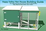 Happy Valley Hen House Building Guide: Clear, step-by-step plans that anyone can follow to build their own Happy Valley Hen House chicken coop or tractor