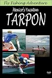 Fly Fishing Adventure, Mexico's Yucatan Tarpon