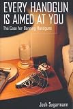Every Handgun Is Aimed at You: The Case for Banning Handguns