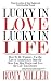 Lucky In Love, Lucky In Life: How To Be Wanted-Use the Law of Attraction to Date the Man You Most Desire and Live the Life You Deserve