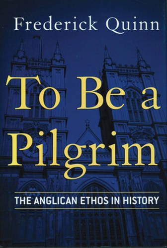 To Be a Pilgrim: The Anglican Ethos in History