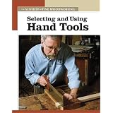 Selecting & Using Hand Tools (New Best of Fine Woodworking)