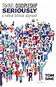 Taking Discipleship Seriously: A Radical Biblical Approach