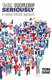 Taking Discipleship Seriously: A Radical Biblical Approach