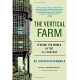 The Vertical Farm: Feeding the World in the 21st Centuryvon "Dickson Despommier"