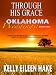 Through His Grace: Hardworking Man Meets Softhearted Woman in This Contemporary Novel...