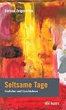 Seltsame Tage: Gedichte und Geschichten - Gertrud Zelger-Alten