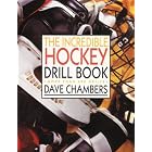 The Incredible Hockey Drill Book by  Dave Chambers