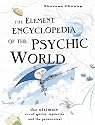 The Element Encyclopedia of the Psychic World: The Ultimate A-Z of Spirits, Mysteries and the Paranormal