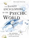 The Element Encyclopedia of the Psychic World: The Ultimate A-Z of Spirits, Mysteries and the Paranormal