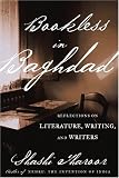 Bookless in Baghdad: Reflections on Writing and Writers