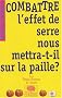 Combattre l'effet de serre nous mettra-t-il sur la paille�?