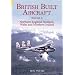 British Built Aircraft 5: Northern England, Scotland, Wales and Northern Ireland: 5 (British Built Aircraft)