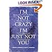 I'm Not Crazy, I'm Just Not You: The Real Meaning of the Sixteen Personality Types