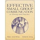 Effective Small Group Communication in Theory and Practice by Mary Ann Renz and John B. Greg
