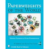 Paperweights of the World (Schiffer Book for Collectors) by Monika Flemming and Peter Pommerencke