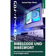 Bibelcode und Bibelwort. Die Suche nach verschl�sselten Botschaften in der Heiligen Schrift