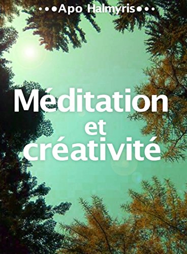 Méditation et créativité (French Edition)
