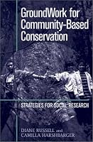 GroundWork for Community-Based Conservation: Strategies for Social Research