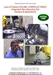 Lean & Flexible OKUMA, CHIRON & FANUC Integrated Manufacturing Cell Designs & Applications