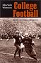 College Football: History, Spectacle, Controversy