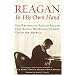 Reagan, In His Own Hand: The Writings of Ronald Reagan That Reveal His Revolutionary Vision for America