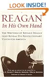 Reagan, in His Own Hand: The Writings of Ronald Reagan That Reveal His Revolutionary Vision for America