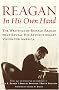 Reagan, In His Own Hand: The Writings of Ronald Reagan That Reveal His Revolutionary Vision for America Reagan, In His Own Hand: The Writings of Ronald Reagan That Reveal His Revolutionary Vision for America