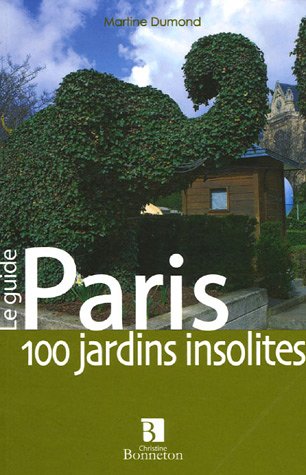 City Travel Guides Discounted  Livres : Paris : 100 Jardins insolites
