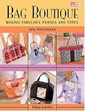Bag Boutique: Making Fabulous Purses And Totes (That Patchwork Place)