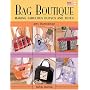 Bag Boutique: Making Fabulous Purses And Totes (That Patchwork Place)