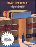 Staying Legal: A Guide to Copyright and Trademark Use [Box Set]