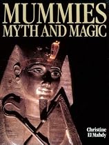Mummies, Myth and Magic In Ancient Egypt
