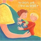Tu crois que c'est un b�b� ?