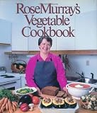 Rose Murray's Vegetable Cookbook