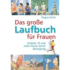 Das grosse Laufbuch f�r Frauen: Schlank, fit und mehr Power durch Bewegung