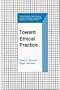 Toward Ethical Practice (Professional Practices in Adult Education and Human Resource Development)