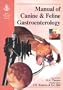Manual of Canine & Feline Gastroenterology