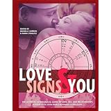 love signs and you the ultimate astrological guide to love sex and relationships