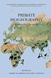 Primate Biogeography: Progress and Prospects (Developments in Primatology: Progress and Prospects)