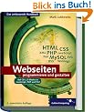 Webseiten programmieren und gestalten: HTML, CSS, JavaScript, PHP, Perl, MySQL, SVG und Newsfeeds (Galileo Computing)
