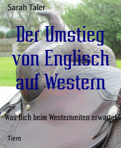 Der Umstieg von Englisch auf Western: Was Dich beim Westernreiten erwartet (German Edition)
